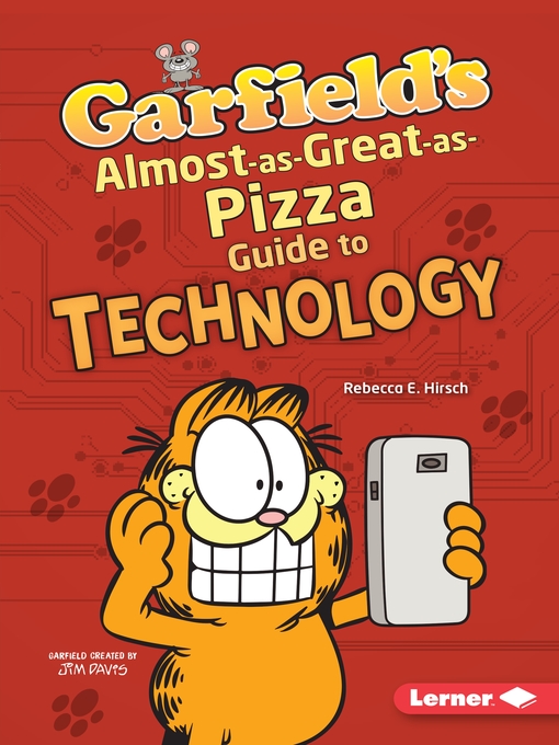 Title details for Garfield's Almost-as-Great-as-Pizza Guide to Technology by Rebecca E. Hirsch - Available